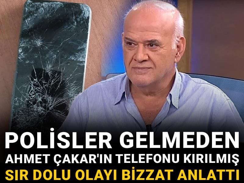 Polisler gelmeden Ahmet Çakar'ın telefonu kırılmış! Sır dolu olayı bizzat anlattı