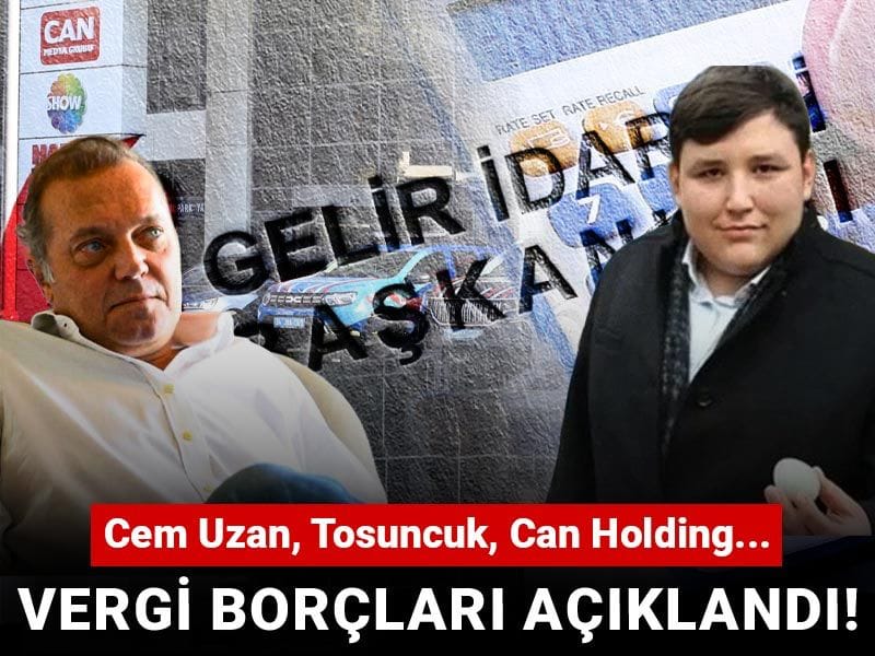 Vergi borçları açıklandı! Cem Uzan, Tosuncuk, Can Holding...