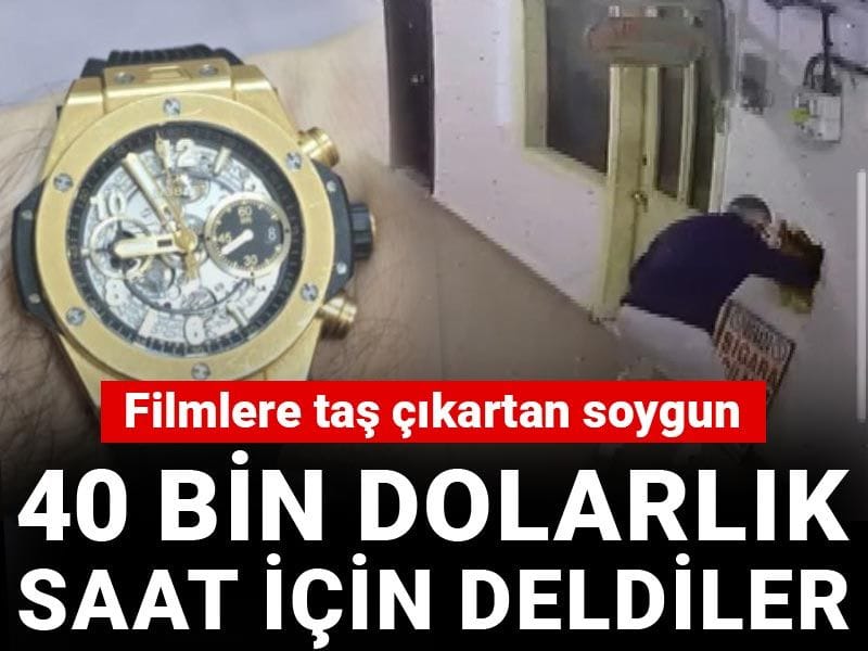 Filmlere taş çıkartan soygun! 40 bin dolarlık saat için deldiler
