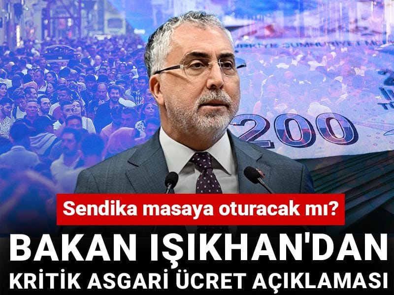 Bakan Işıkhan'dan kritik asgari ücret açıklaması: Sendika masaya oturacak mı?