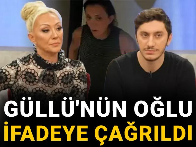 Son dakika | Güllü'nün oğlu ifadeye çağrıldı
