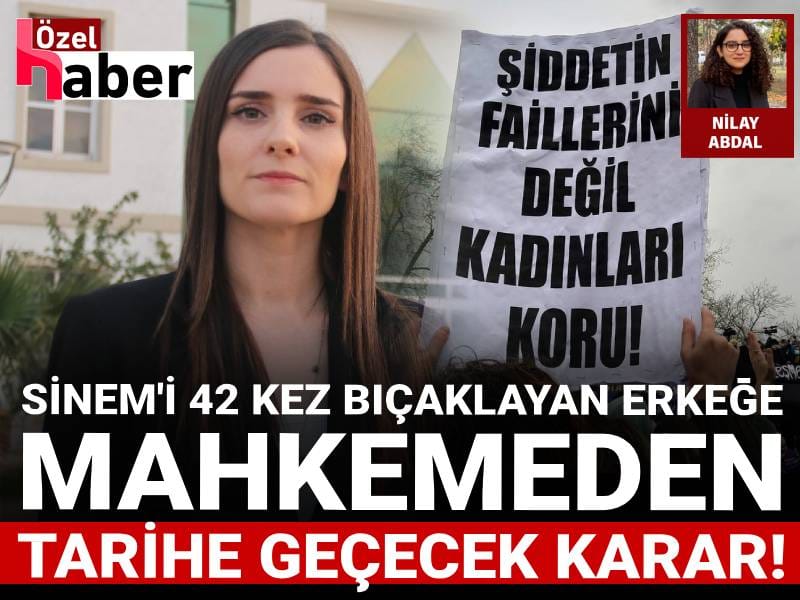 Sinem'i 42 kez bıçaklayan erkeğe mahkemeden tarihe geçecek karar! Tek bir indirim uygulanmadı