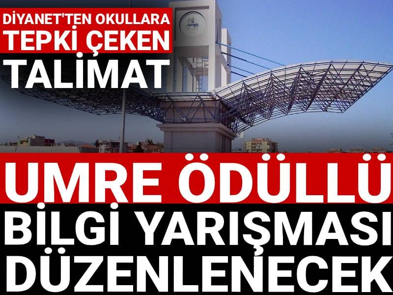 Diyanet'ten okullara tepki çeken talimat: Umre ödüllü bilgi yarışması düzenlenecek