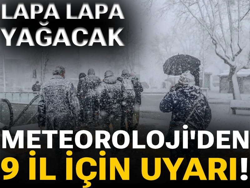 Meteoroloji'den 9 il için uyarı: Kar geliyor
