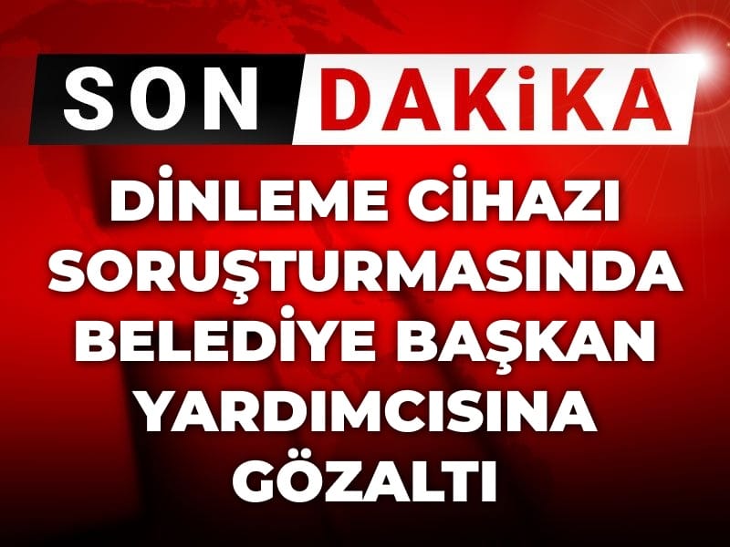 Son Dakika | MHP'li belediye başkanının makam odasında dinleme cihazı soruşturmasında flaş gelişme