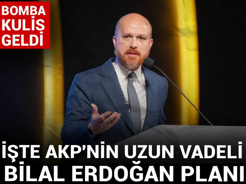 Bomba kulis geldi: İşte AKP'nin uzun vadeli Bilal Erdoğan planı