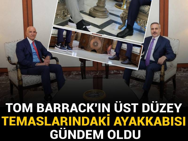 Tom Barrack'ın üst düzey temaslarındaki ayakkabısı gündem oldu