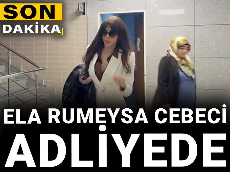 Son dakika | Ela Rumeysa Cebeci adliyede