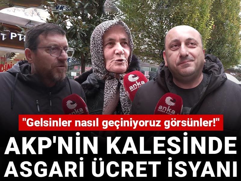 AKP'nin kalesinde asgari ücret isyanı: "Gelsinler nasıl geçiniyoruz görsünler!"