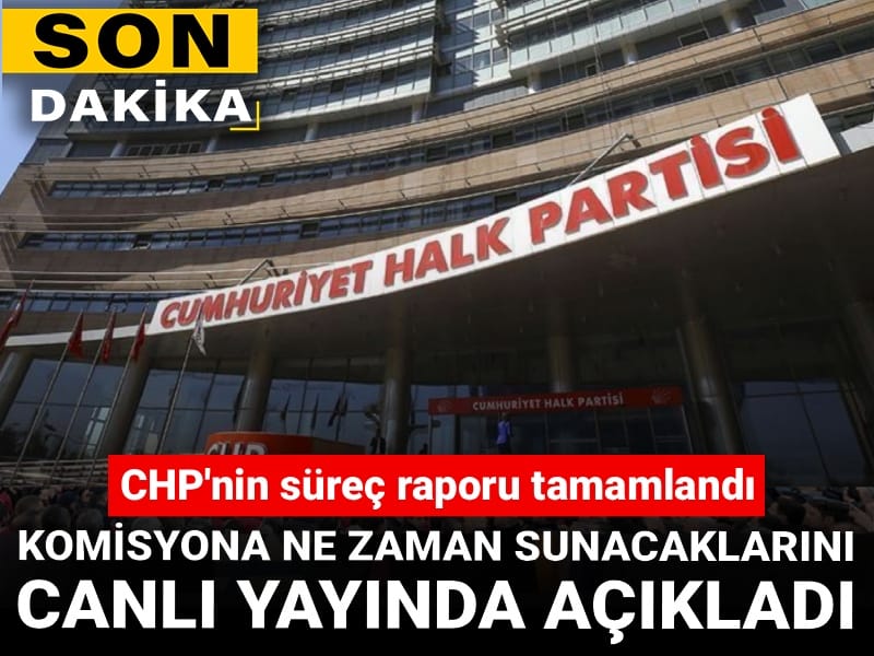 CHP'nin süreç raporu tamamlandı: Komisyona sunulacak tarih belli oldu