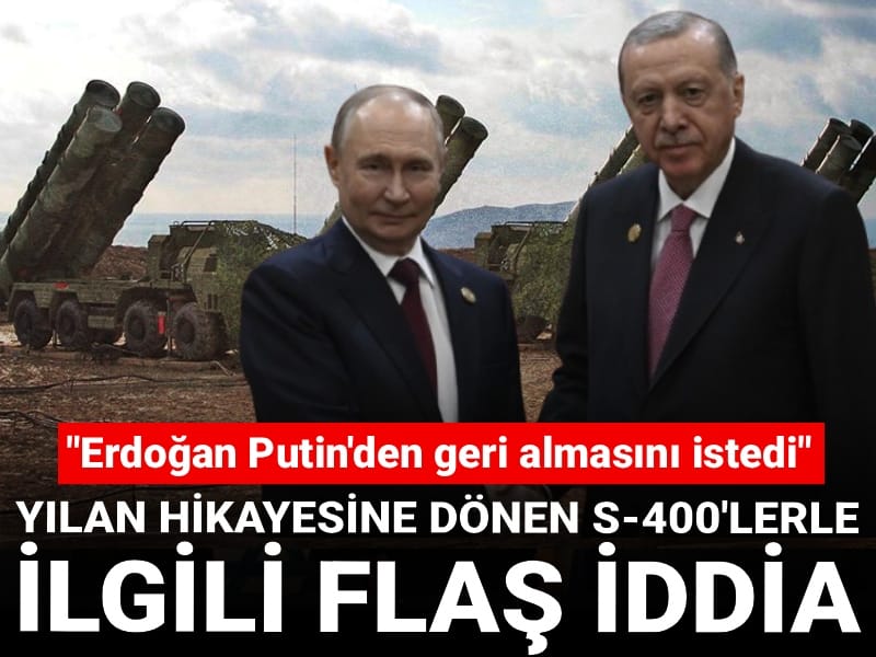 Yılan hikayesine dönen S-400'ler ile ilgili flaş iddia: "Erdoğan Putin'den geri almasını istedi"