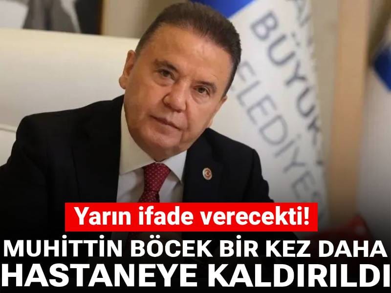 Son dakika| Muhittin Böcek hastaneye kaldırıldı