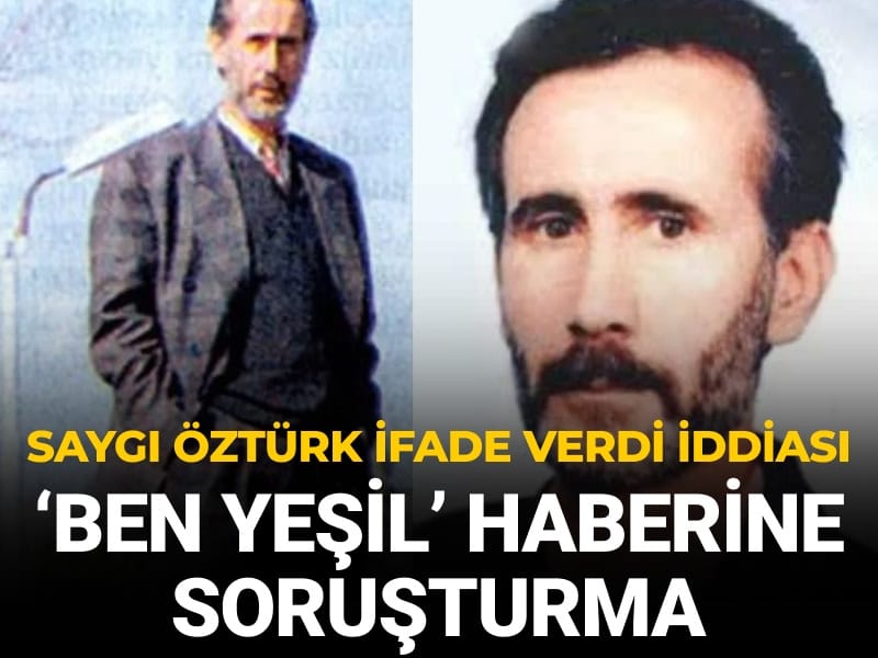 'Ben Yeşil' haberine soruşturma: Saygı Öztürk ifade verdi iddiası