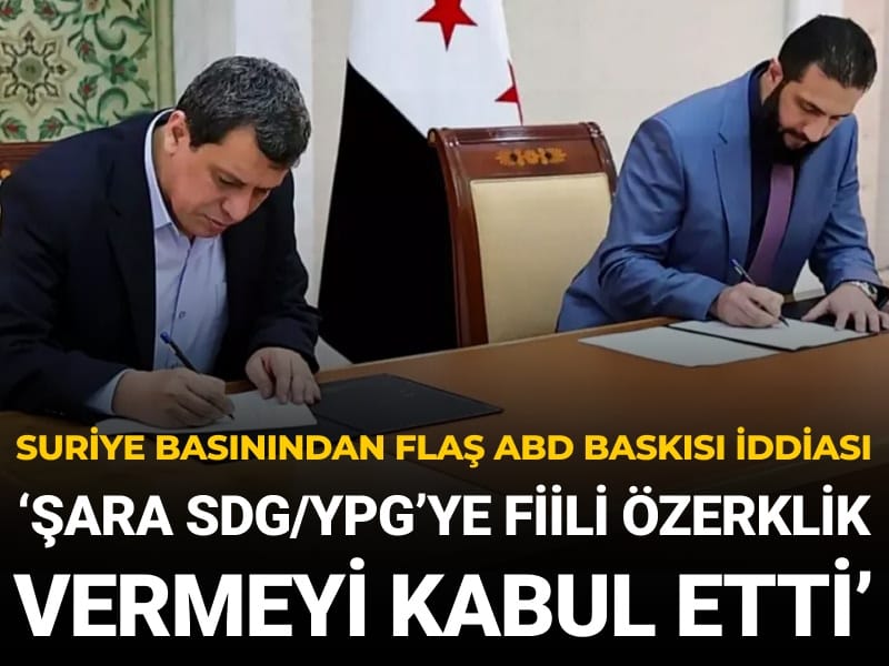 Suriye basını ABD baskısı diyerek aktardı: Şara SDG/YPG’ye fiili özerklik vermeyi kabul etti iddiası
