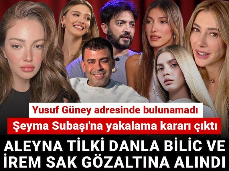 Son dakika... Aleyna Tilki Danla Bilic ve İrem Sak gözaltına alındı
