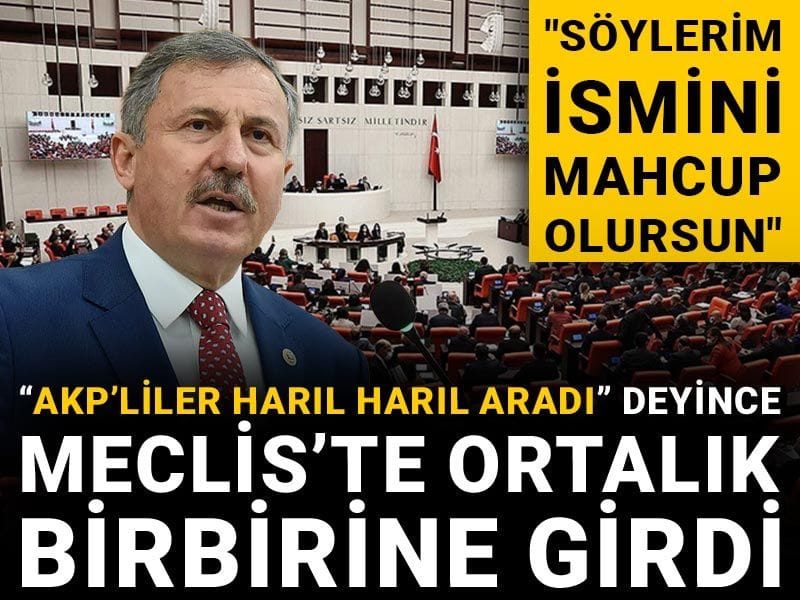 “AKP’liler harıl harıl aradı” deyince Meclis’te ortalık birbirine girdi: Söylerim ismini mahcup olursun