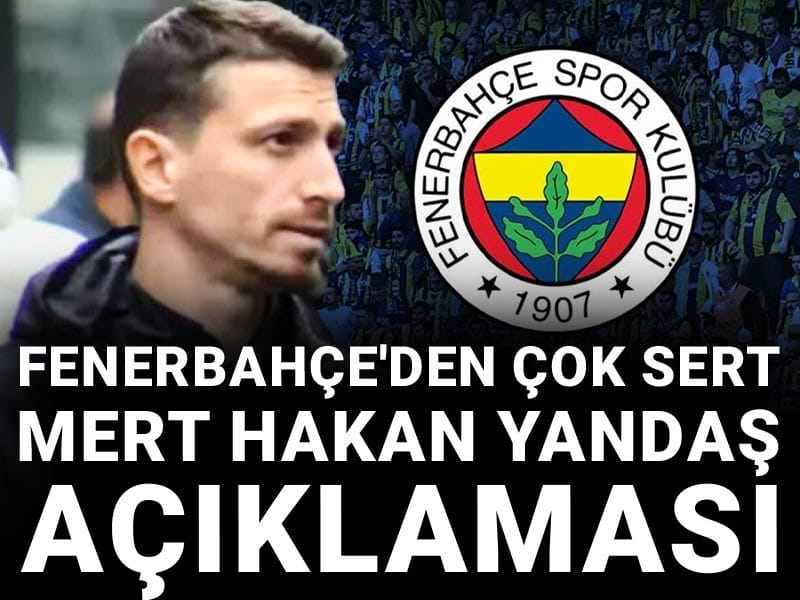 Fenerbahçe'den çok sert Mert Hakan Yandaş açıklaması