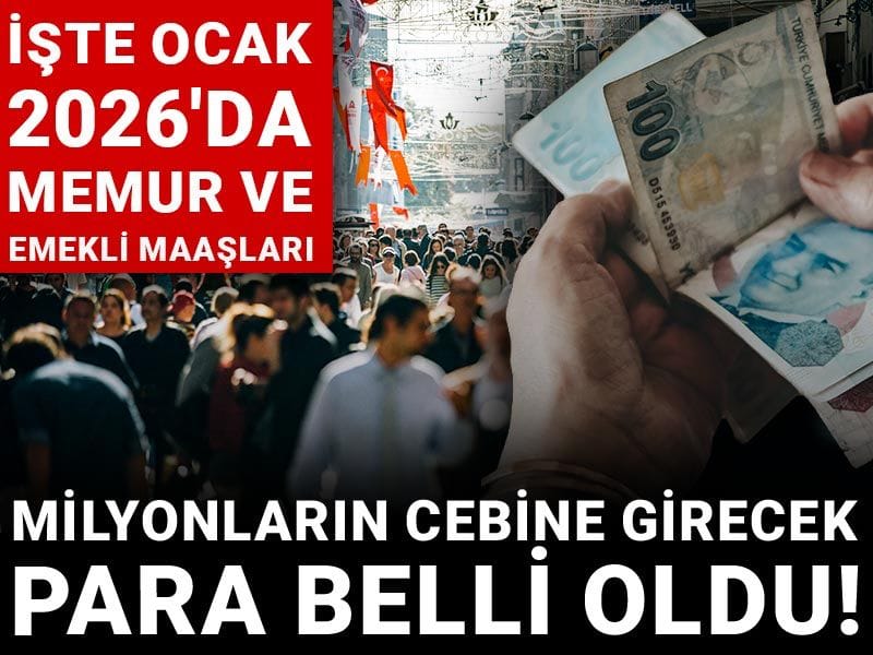 Milyonların cebine girecek para belli oldu! İşte Ocak 2026'da memur ve emekli maaşları