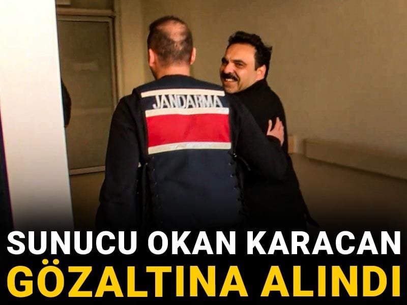Son Dakika | Sunucu Okan Karacan gözaltına alındı