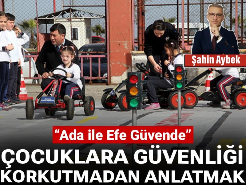 “Ada ile Efe Güvende”: Çocuklara Güvenliği korkutmadan anlatmak