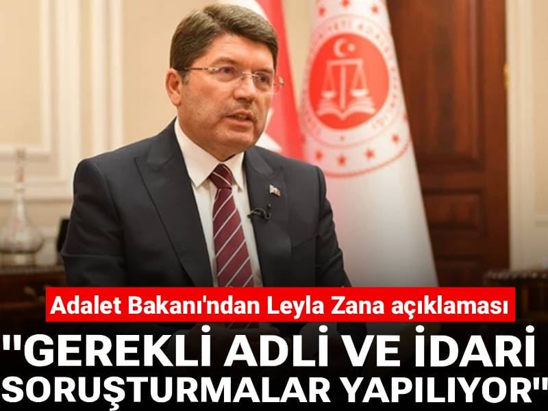 Adalet Bakanı'ndan Leyla Zana açıklaması: Gerekli adli ve idari soruşturmalar yapılıyor