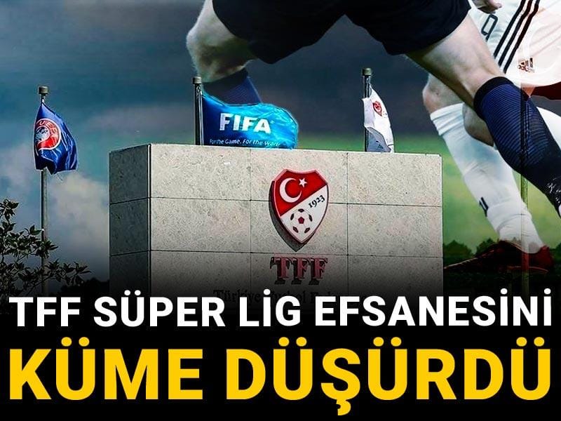TFF Süper Lig efsanesini küme düşürdü
