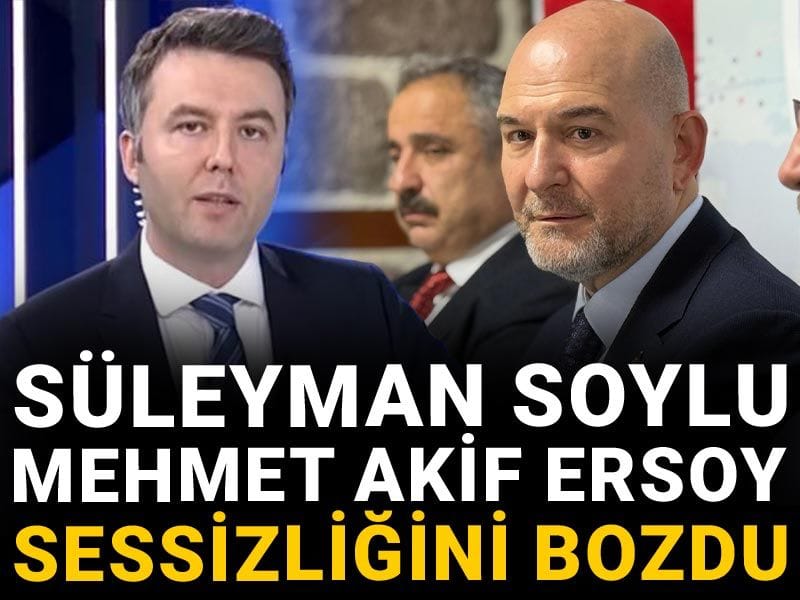 Süleyman Soylu Mehmet Akif Ersoy sessizliğini bozdu
