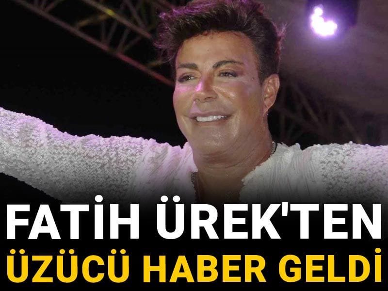 Fatih Ürek'ten üzücü haber geldi