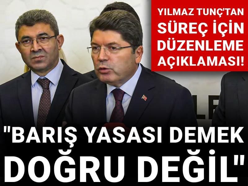 Yılmaz Tunç'tan süreç için düzenleme açıklaması! "Barış yasası demek doğru değil"