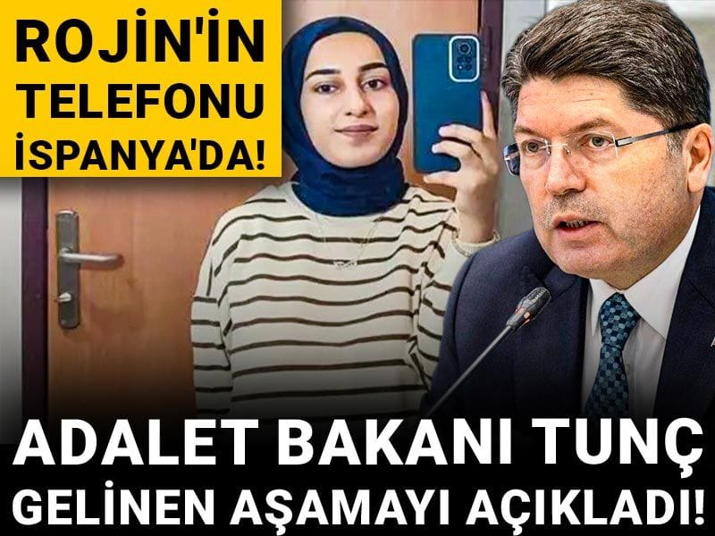Rojin'in telefonu İspanya'da! Adalet Bakanı Tunç gelinen aşamayı açıkladı