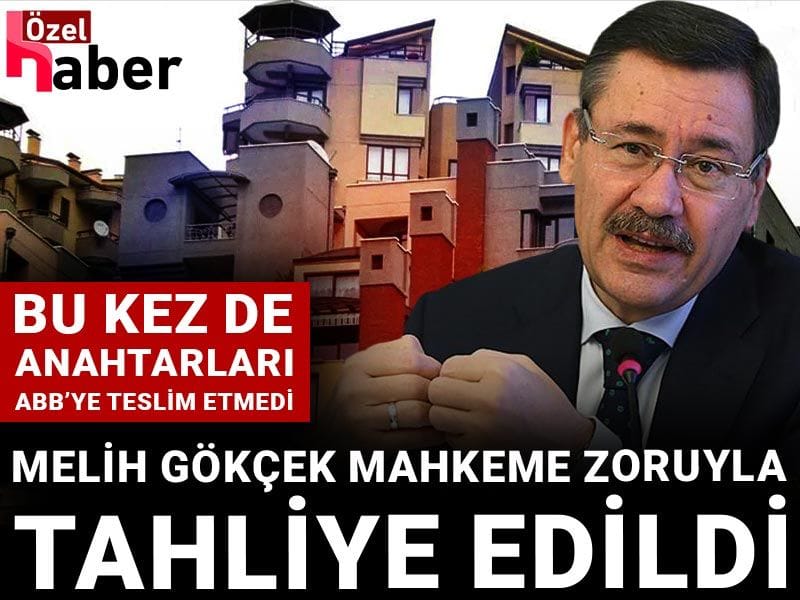 Melih Gökçek mahkeme zoruyla tahliye edildi! Bu kez de anahtarları Ankara Büyükşehir'e teslim etmedi