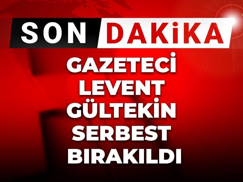 Son Dakika | Gazeteci Levent Gültekin serbest bırakıldı