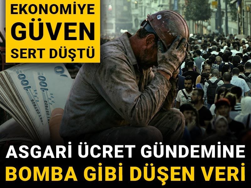 Asgari ücret gündemine bomba gibi düşen veri: Ekonomiye güven sert düştü
