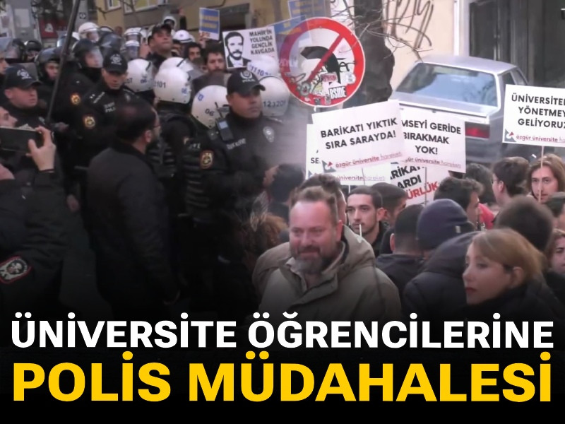 Son Dakika | Üniversiteli gençlere polis müdahalesi