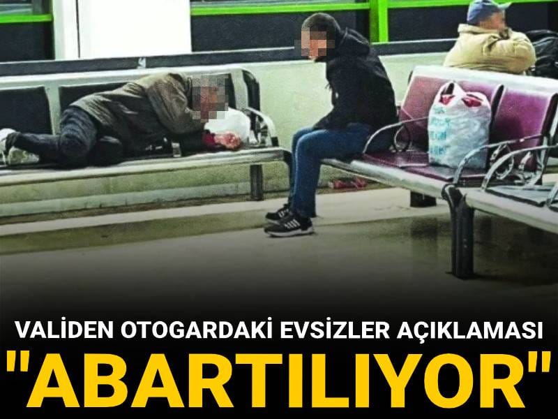 Bakanlık otellerde yaşayan emeklileri Valilik otogardaki evsizleri görmezden geldi: "Abartılı"