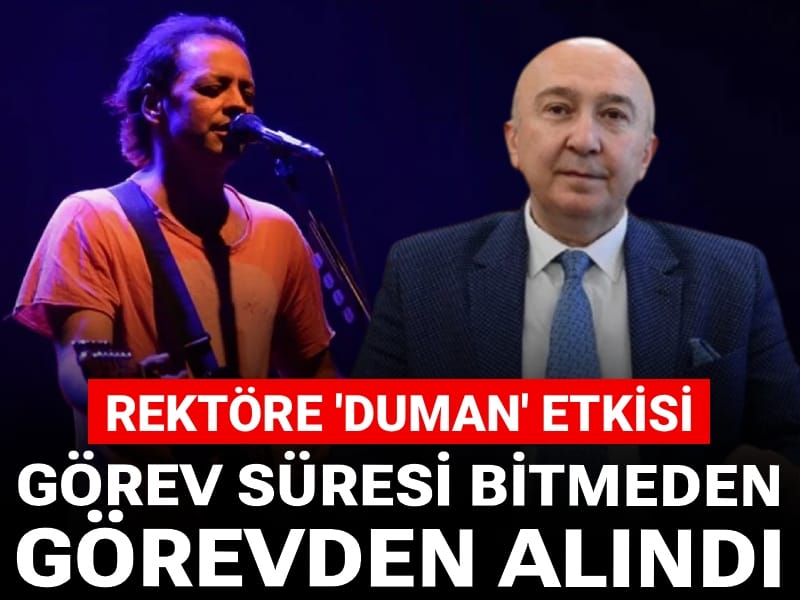 Görev süresi bitmeden görevden alındı: Rektöre 'Duman' etkisi