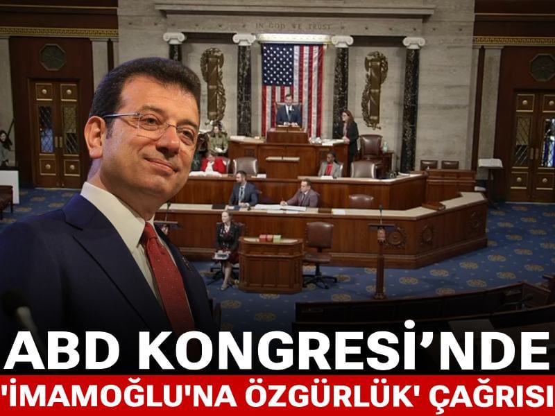 ABD Kongresi’nde 'İmamoğlu'na özgürlük' çağrısı