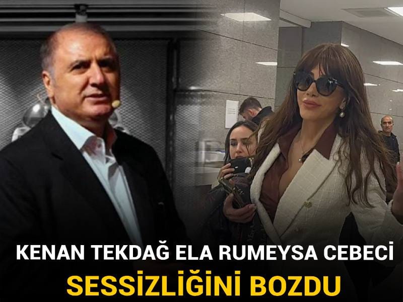 Kenan Tekdağ Ela Rumeysa Cebeci sessizliğini bozdu