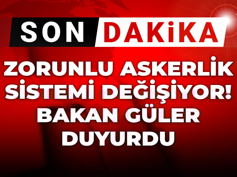 Son dakika ! Zorunlu askerlik sistemi değişiyor! Bakan Güler duyurdu