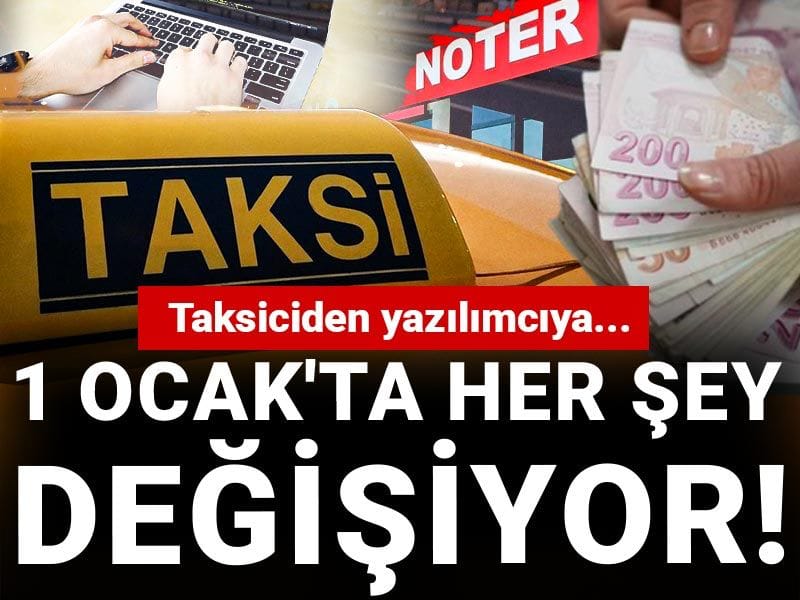 Taksiciden yazılımcıya... 1 Ocak'ta her şey değişiyor!