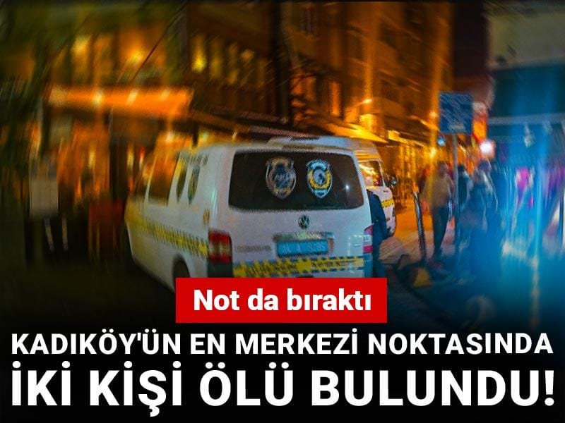 Kadıköy'ün en merkezi noktasında iki kişi ölü bulundu! Not da bıraktı