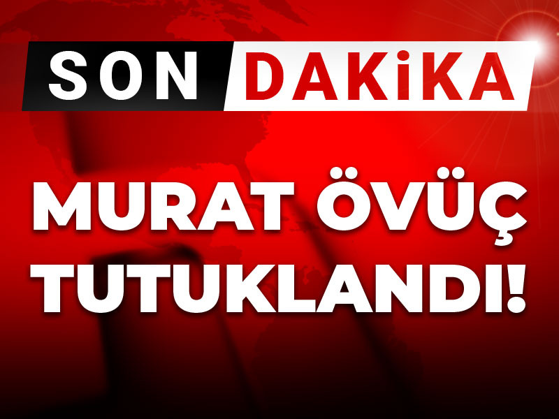 Son Dakika | Murat Övüç tutuklandı