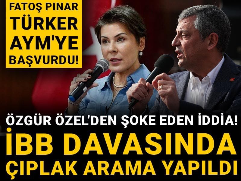 Özgür Özel'den şoke eden İBB davası açıklaması: Çıplak arama yapıldı 4 gün depoda tutuldu!