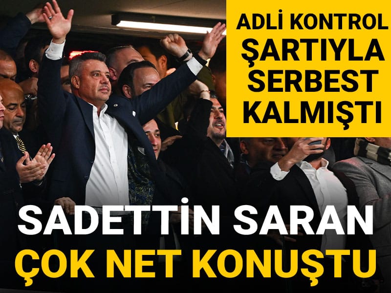 Serbest kalan Sadettin Saran maç sonu çok net konuştu