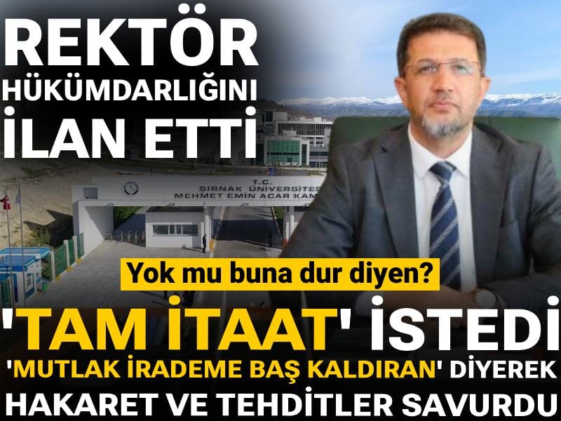 Rektör hükümdarlığını ilan etti! Tam itaat istedi 'mutlak irademe baş kaldıran' diyerek hakaret ve tehditler savurdu