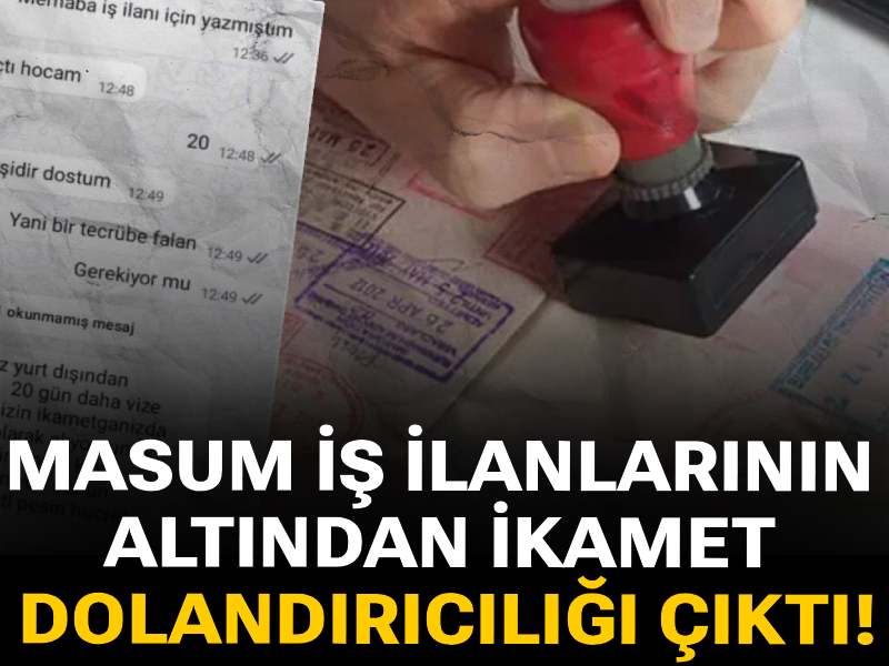 Masum iş ilanlarının altından ikamet dolandırıcılığı çıktı!