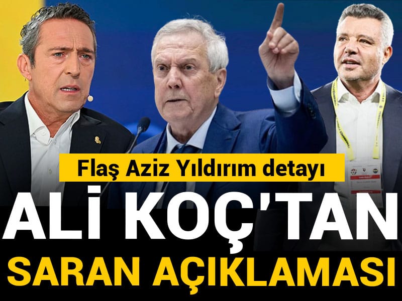 Ali Koç'tan Sadettin Saran açıklaması: Flaş Aziz Yıldırım detayı