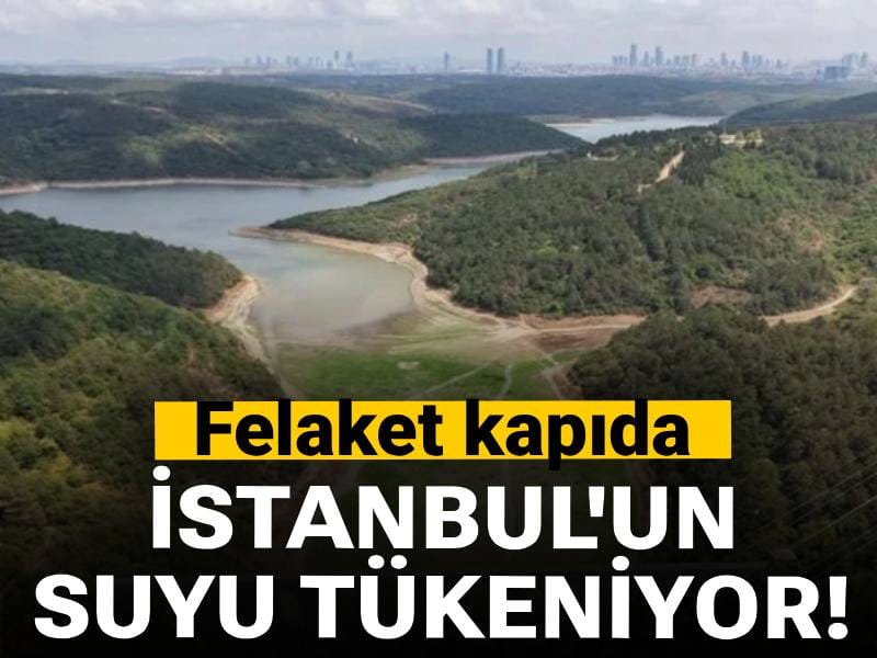 İstanbul'un suyu tükeniyor! Felaket kapıda