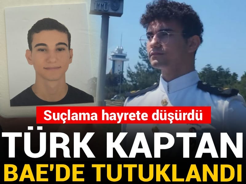 Türk kaptan BAE'de tutuklandı! Suçlama hayrete düşürdü