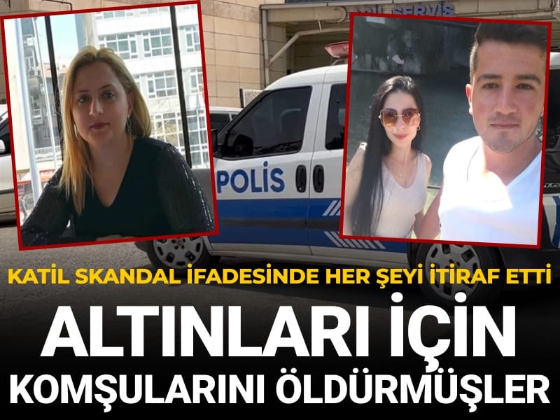 Katil her şeyi itiraf etti! Altınları için komşularını öldürmüşler